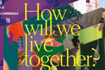 Biennale Architettura 2020 – How will we live together?